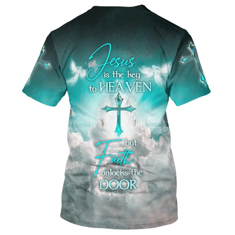 Jesus Is The Key To Heaven But Faith Unlocks The Door 3d All Over Print Shirt - Christian 3d Shirts For Men Women