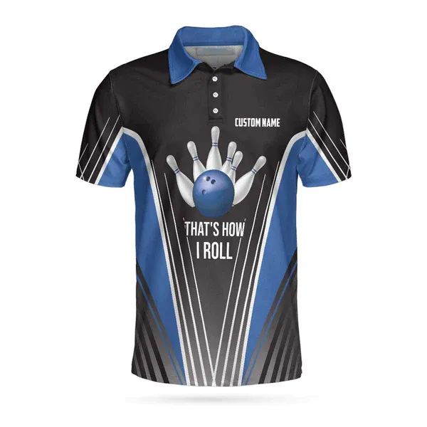 That'S How I Roll Bowling Custom Polo Shirt, Personlized Ten Pin Bowling Shirt, Custom Black And Blue Bowling Shirt Coolspod