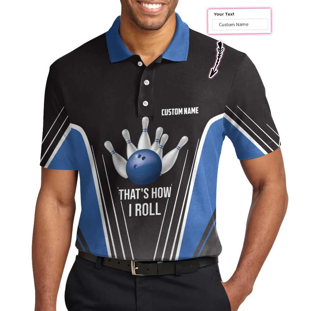 That'S How I Roll Bowling Custom Polo Shirt, Personlized Ten Pin Bowling Shirt, Custom Black And Blue Bowling Shirt Coolspod